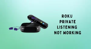 Why is Roku private listening not working?