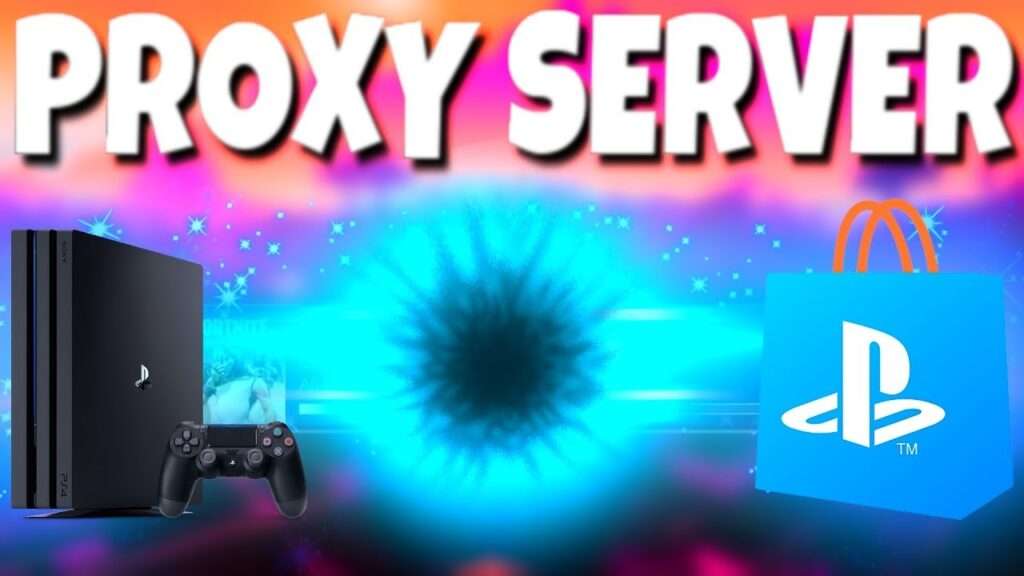 Everything You Need to Know About Using a Proxy Server PS4